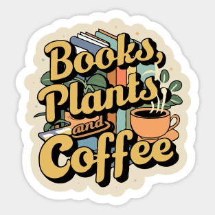 Books Plants And Coffee, Funny Quote Sticker